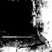 Humanend - Darker Days Ahead